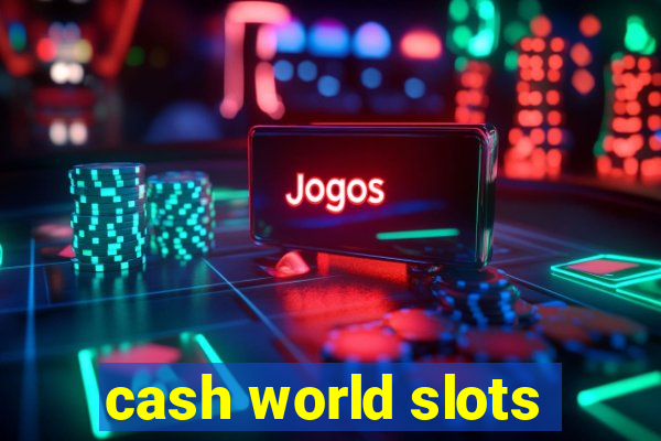 cash world slots